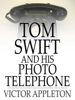 cover image of Tom Swift and His Photo Telephone: Or, the Picture That Saved a Fortune